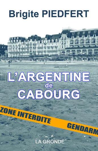 Couverture du livre « L'Argentine de Cabourg » de Brigite Piedfert aux éditions La Gronde