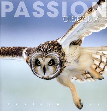 Couverture du livre « Passion oiseaux » de Juif Bastien aux éditions Omniscience