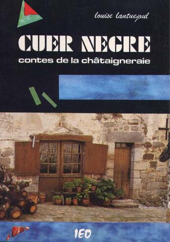 Couverture du livre « Cuer Negre, Contes De La Chataigneraie » de Louise Lantuejoul aux éditions Ostal Del Libre