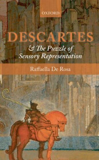 Couverture du livre « Descartes and the Puzzle of Sensory Representation » de De Rosa Raffaella aux éditions Oup Oxford