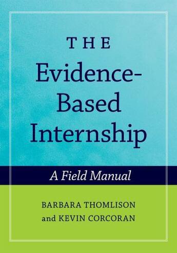 Couverture du livre « The Evidence-Based Internship: A Field Manual » de Corcoran Kevin aux éditions Oxford University Press Usa