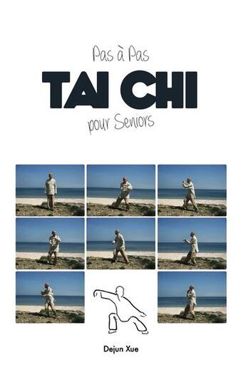 Couverture du livre « Tai chi pour seniors, pas à pas » de Xue Dejun aux éditions Discovery Publisher