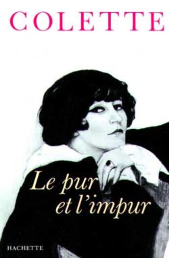 Couverture du livre « Le pur et l'impur » de Colette aux éditions Hachette Litteratures