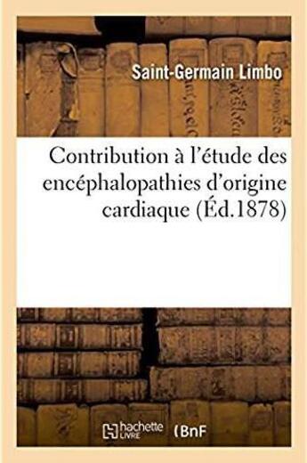 Couverture du livre « Contribution a l'etude des encephalopathies d'origine cardiaque » de Limbo Saint-Germain aux éditions Hachette Bnf