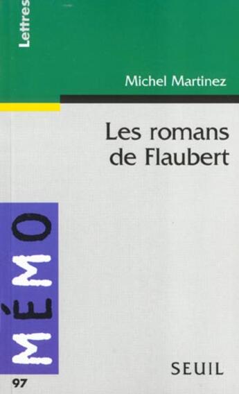 Couverture du livre « Les romans de Flaubert » de Michel Martinez aux éditions Seuil