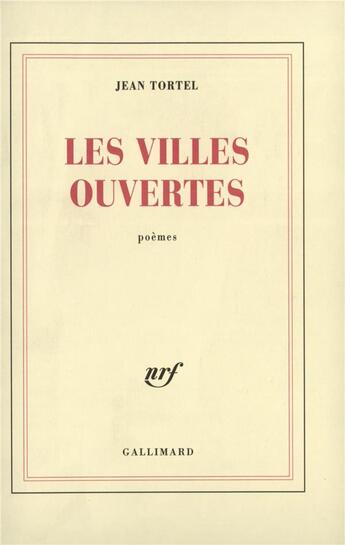 Couverture du livre « Les villes ouvertes » de Jean Tortel aux éditions Gallimard