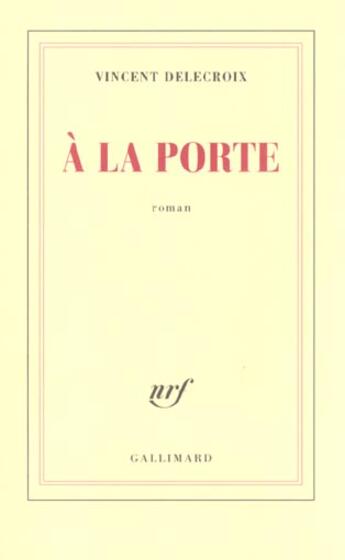 Couverture du livre « À la porte » de Vincent Delecroix aux éditions Gallimard
