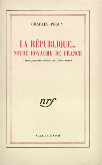 Couverture du livre « La republique... notre royaume de france » de Charles Peguy aux éditions Gallimard (patrimoine Numerise)