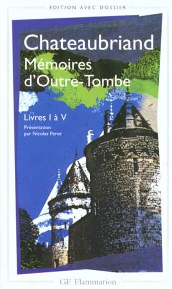 Couverture du livre « Les mémoires d'outre-tombe Tome 1 ; livre I à V » de Francois-Rene De Chateaubriand aux éditions Flammarion