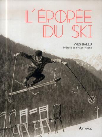 Couverture du livre « L'épopée du ski » de Yves Ballu aux éditions Arthaud