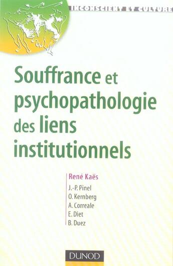 Couverture du livre « Souffrance et psychopathologie des liens institutionnels » de Rene Kaes aux éditions Dunod