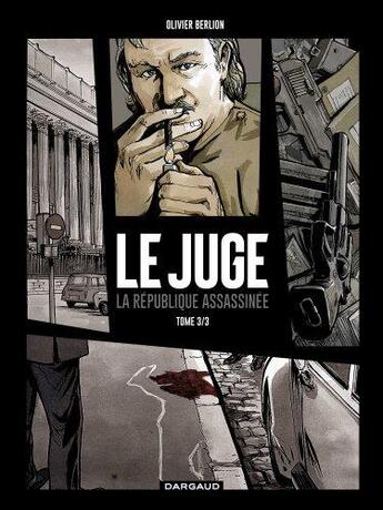 Couverture du livre « Le juge ; la République assassinée Tome 3 » de Olivier Berlion aux éditions Dargaud