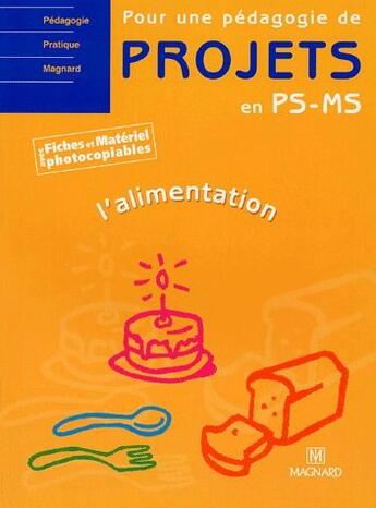 Couverture du livre « Pour une pédagogie de projets en PS, MS : l'alimentation (édition 2002) » de Dany Madier-Dauba et Mireille Martinelli aux éditions Magnard