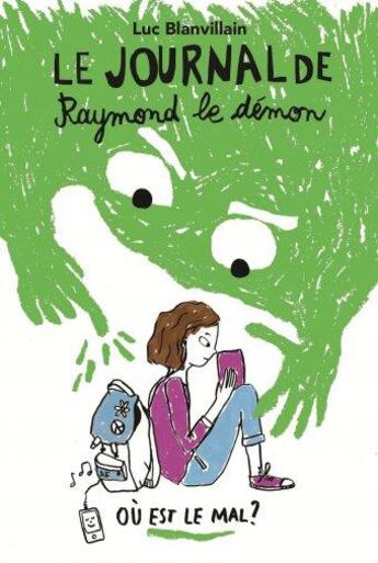 Couverture du livre « Le journal de Raymond le démon Tome 1 ; ou est le mal ? » de Luc Blanvillain et Sarah Vignon aux éditions Ecole Des Loisirs