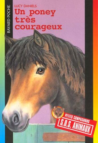 Couverture du livre « S.O.S. animaux t.204 ; un poney très courageux » de Lucy Daniels aux éditions Bayard Jeunesse