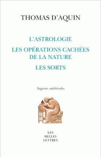 Couverture du livre « L'astrologie, les sorts, les opérations cachées de la nature » de Thomas D'Aquin aux éditions Belles Lettres