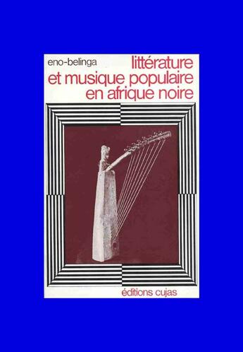 Couverture du livre « Littérature et musique populaire en afrique noire » de Eno-Belinga aux éditions Cujas
