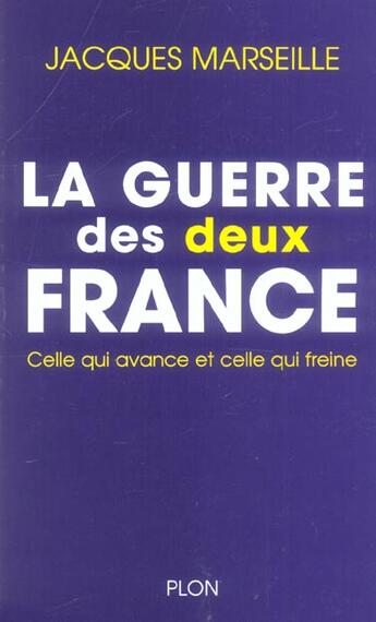 Couverture du livre « La guerre des deux france celle qui avance et celle qui freine » de Jacques Marseille aux éditions Plon