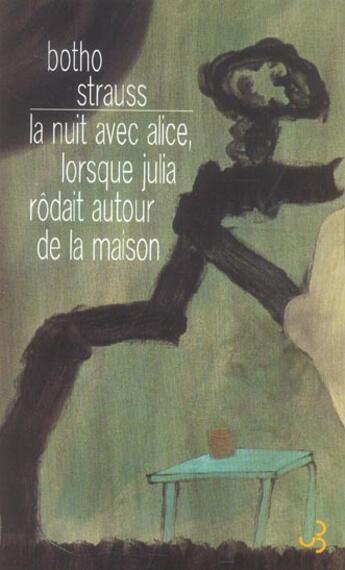 Couverture du livre « Nuit avec alice, lorsque julia rodait autour de la maison (la) » de Botho Strauss aux éditions Christian Bourgois