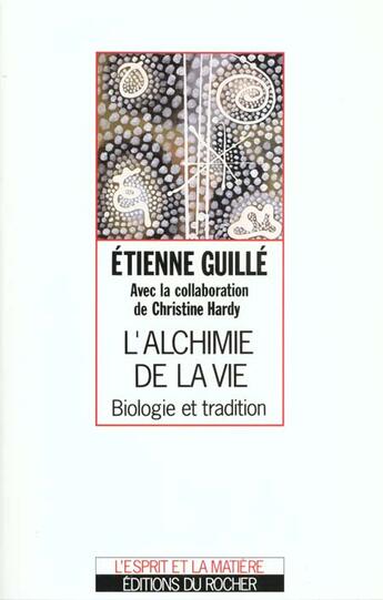 Couverture du livre « L'alchimie de la vie - biologie et tradition » de Guille/Hardy aux éditions Rocher