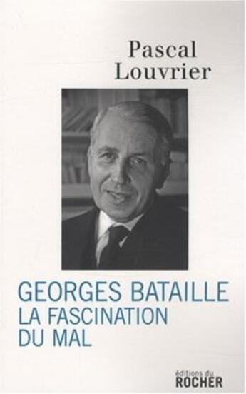 Couverture du livre « Georges Bataille » de Pascal Louvrier aux éditions Rocher