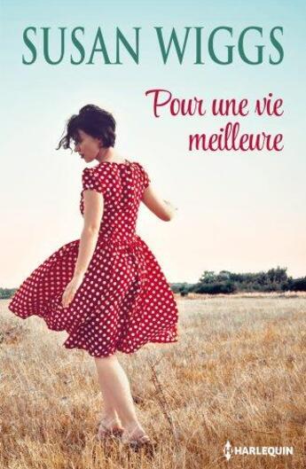 Couverture du livre « Pour une vie meilleure » de Susan Wiggs aux éditions Harlequin