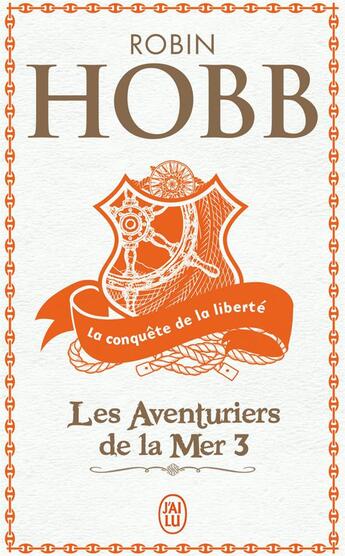 Couverture du livre « Les aventuriers de la mer t.3 ; la conquête de la liberté » de Robin Hobb aux éditions J'ai Lu