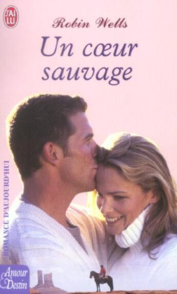 Couverture du livre « UN COEUR SAUVAGE » de Robin Wells aux éditions J'ai Lu