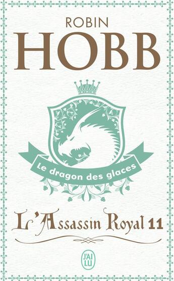 Couverture du livre « L'assassin royal Tome 11 : le dragon des glaces » de Robin Hobb aux éditions J'ai Lu