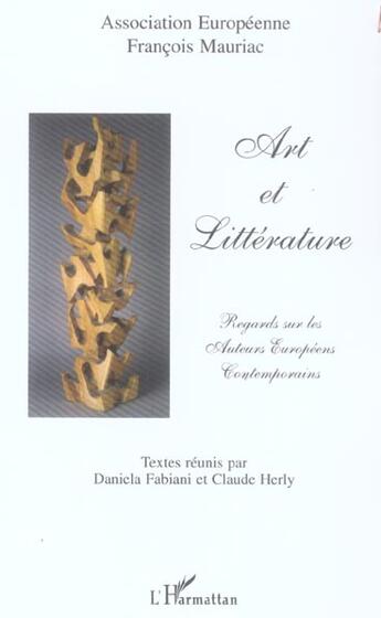 Couverture du livre « Art et littérature ; regards sur les auteurs européens contemporains » de Claude Herly et Daniela Fabiani aux éditions L'harmattan