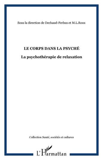 Couverture du livre « Le corps dans la psyché ; la psychothérapie de relaxation » de  aux éditions Editions L'harmattan