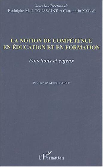 Couverture du livre « La notion de compétence en éducation et en formation : Fonction et enjeux » de  aux éditions Editions L'harmattan