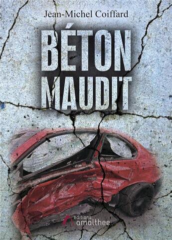 Couverture du livre « Béton maudit » de Jean-Michel Coiffard aux éditions Amalthee