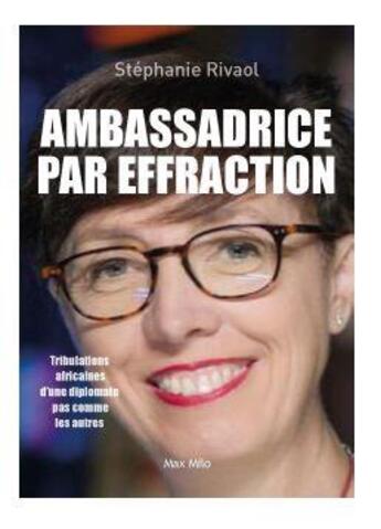 Couverture du livre « Ambassadrice par effraction » de Stephanie Rivoal aux éditions Max Milo