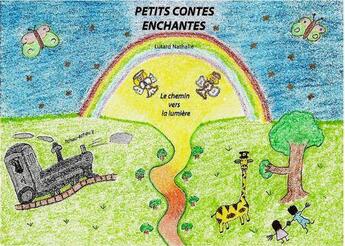 Couverture du livre « Petits contes enchantés t.1 ; le chemin vers la lumière » de Nathalie Lutard aux éditions Books On Demand