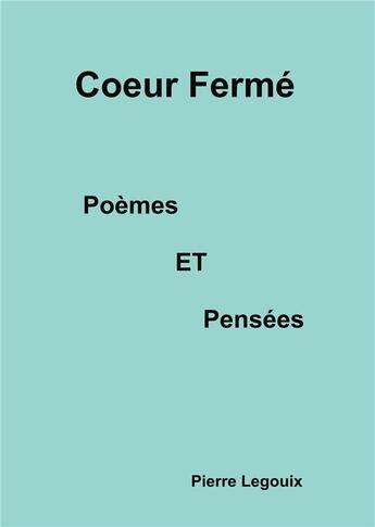 Couverture du livre « Coeur fermé » de Pierre Legouix aux éditions Books On Demand