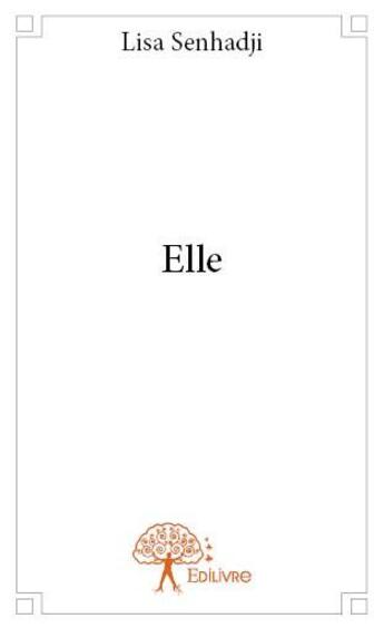 Couverture du livre « Elle » de Lisa Senhadji aux éditions Edilivre