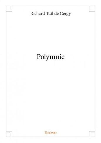 Couverture du livre « Polymnie » de Richard Tuil De Cergy aux éditions Edilivre