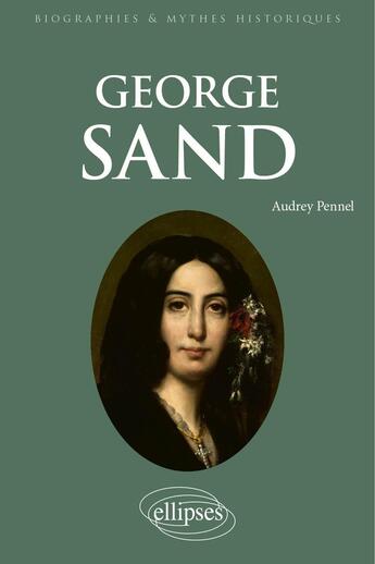 Couverture du livre « George Sand » de Audrey Pennel aux éditions Ellipses