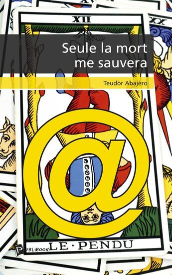 Couverture du livre « Seule la mort me sauvera » de Teudor Abajero aux éditions Publibook