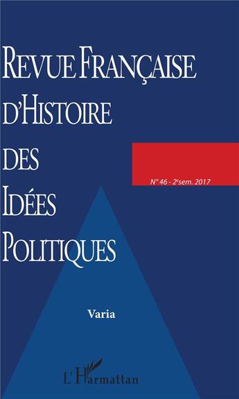 Couverture du livre « Revue francaise (46) d'histoire des idees politiques varia (édition 2017) » de  aux éditions L'harmattan