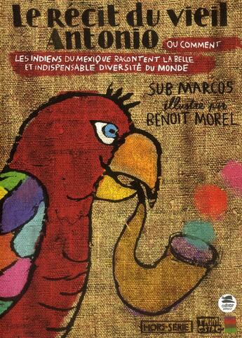 Couverture du livre « Le récit du vieil Antonio ou quand les indiens du Chiapas nous racontent l'indispensable diversité du monde » de Sous-Commandant Marcos aux éditions Oskar