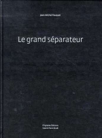 Couverture du livre « Le grand séparateur » de Jean-Michel Fauquet aux éditions Filigranes