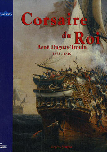 Couverture du livre « René duguay-trouin, 1673-1736 ; corsaire du roi » de Nicolas Simeon aux éditions De Conti