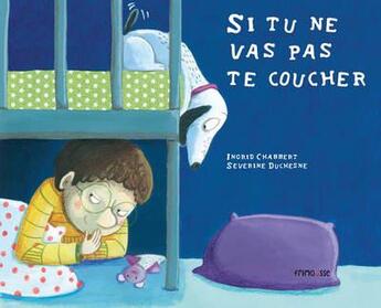 Couverture du livre « Si tu ne vas pas te coucher » de Ingrid Chabbert et Severine Duchesne aux éditions Frimousse