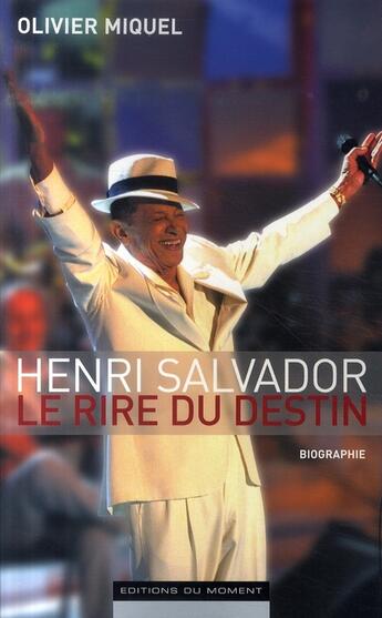 Couverture du livre « Henri Salvador ; le rire du destin » de Olivier Miquel aux éditions Editions Du Moment