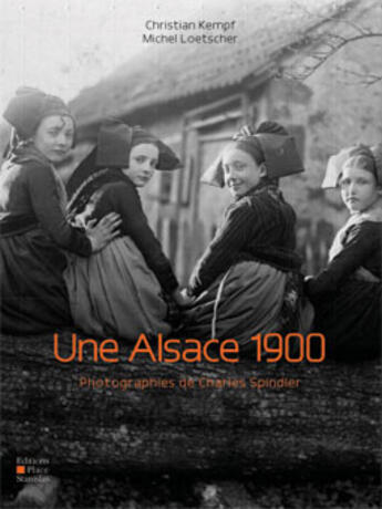 Couverture du livre « Alsace 1900 » de Charles Spindler aux éditions Place Stanislas