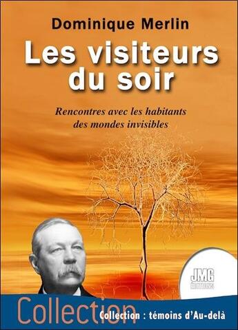 Couverture du livre « Les visiteurs du soir : rencontres avec les habitants des mondes invisibles » de Dominique Merlin aux éditions Jmg