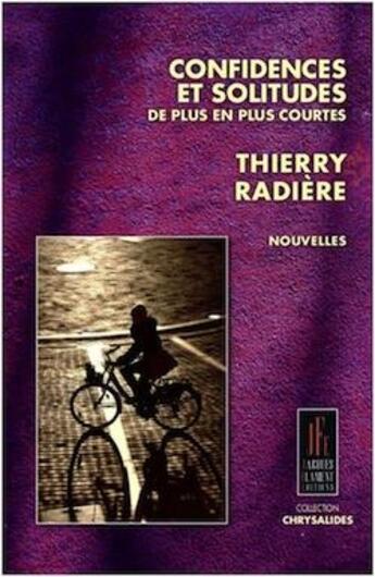 Couverture du livre « Confidences et solitudes de plus en plus courtes » de Thierry Radiere aux éditions Jacques Flament