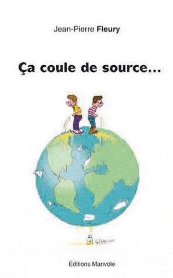 Couverture du livre « Ça coule de source » de Jean-Pierre Fleury aux éditions Marivole